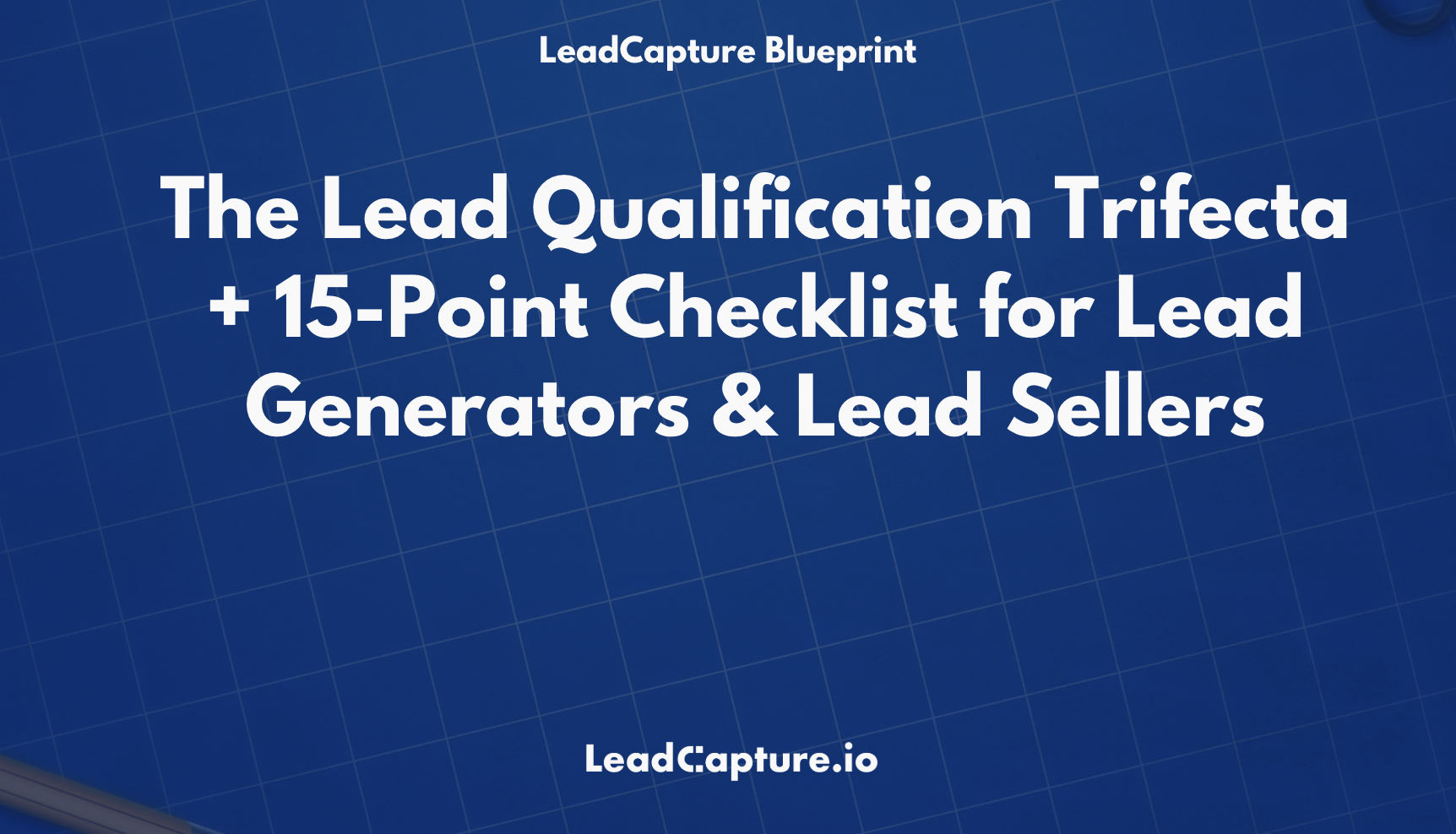 The Lead Qualification Trifecta (Plus 15-Point Checklist for Lead ...